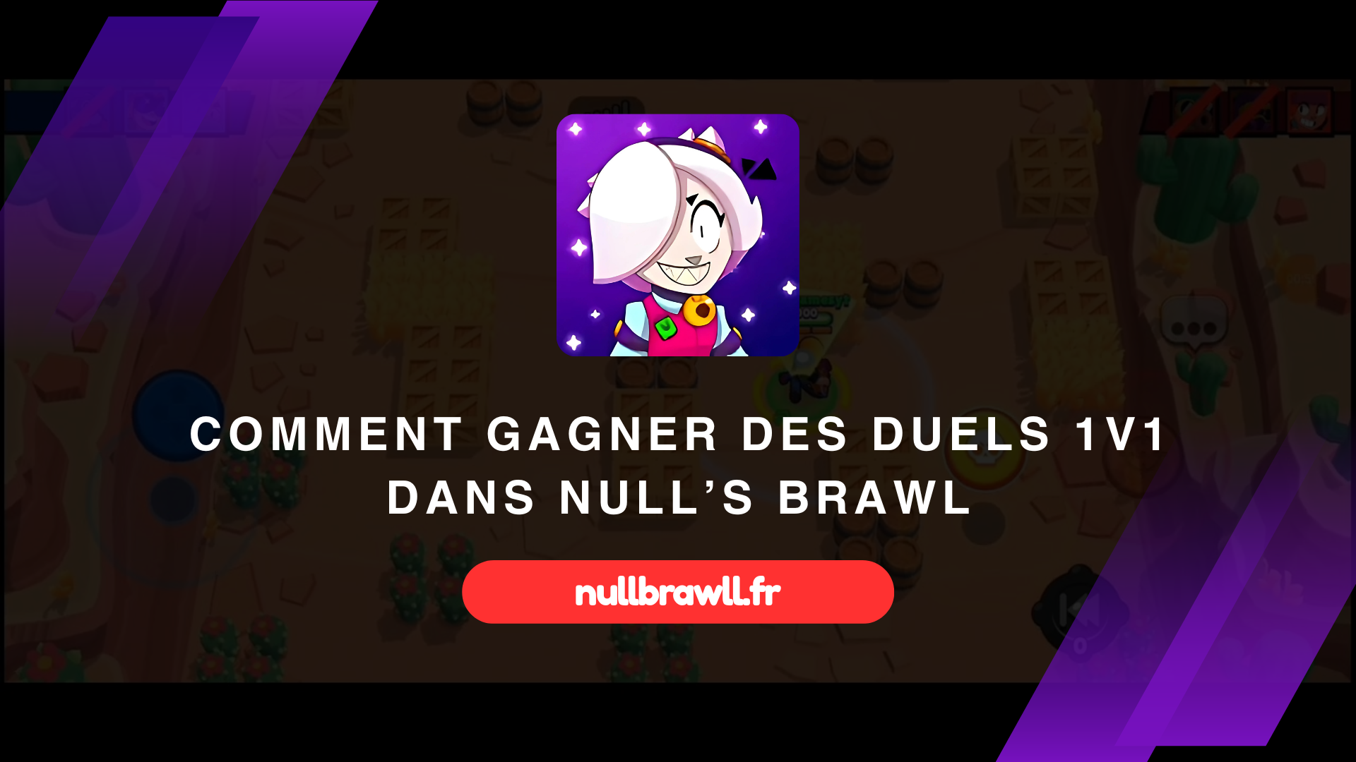 Comment Gagner des Duels 1v1 dans Null’s Brawl